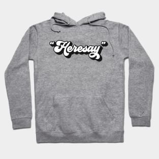 Heresay Hoodie